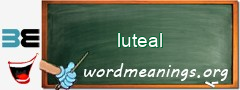 WordMeaning blackboard for luteal